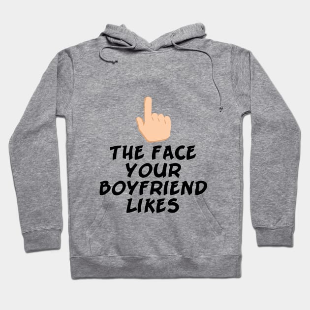 The face your boyfriend likes Hoodie by gidibs